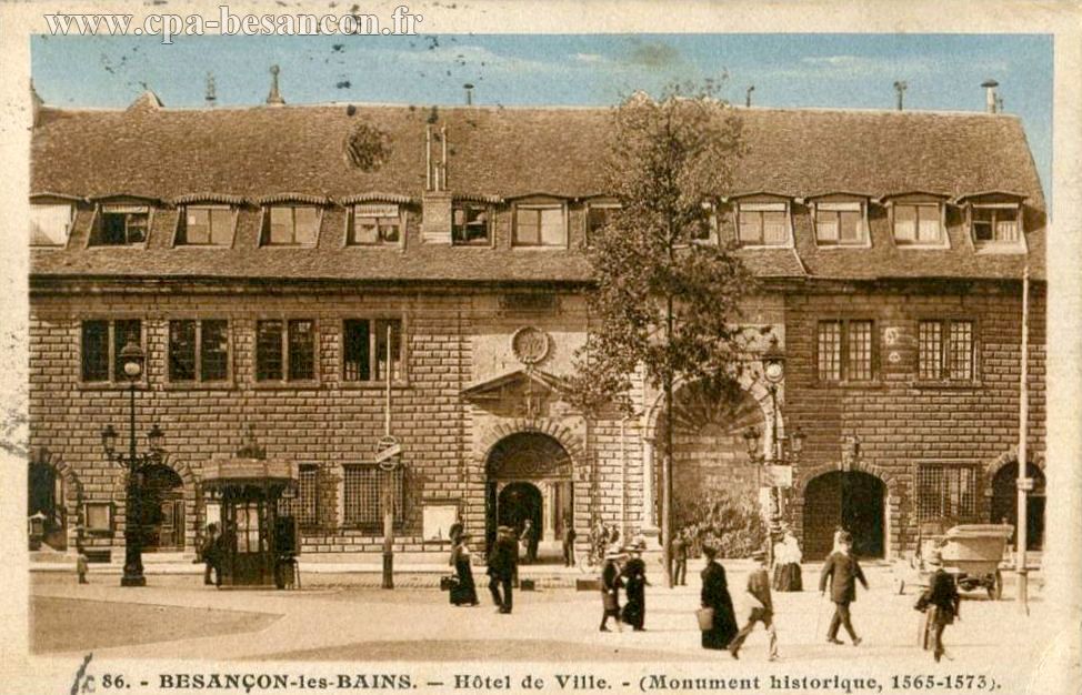 86. - BESANÇON-les-BAINS. - Hôtel de Ville. - (Monument historique, 1565-1573).